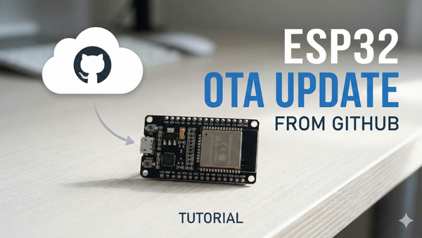 Upgrade Your ESP32 Firmware Remotely (OTA) Using GitHub